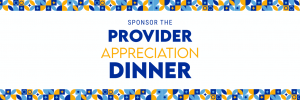 Sponsor the Provider Appreciation Dinner